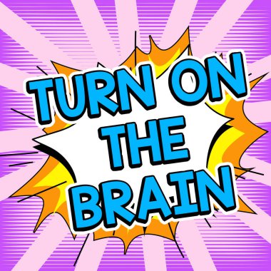 Sign displaying Turn On The Brain, Business showcase Apply what you have learned Leadership strategies