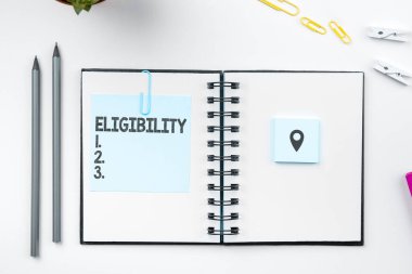 Handwriting text Eligibility, Conceptual photo State of having the right for doing or obtain something Proper