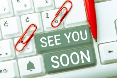 Sign displaying See You Soon, Business concept used for saying goodbye to someone and going to meet again soon
