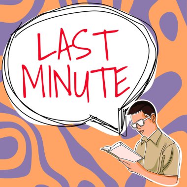 Text sign showing Last Minute, Conceptual photo done or occurring at the latest possible time before event