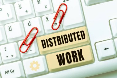 Inspiration showing sign Distributed Work, Business idea practiced by enterprises using network facilities