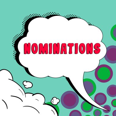Text sign showing Nominations, Word Written on the act of officially suggesting someone for a job or position