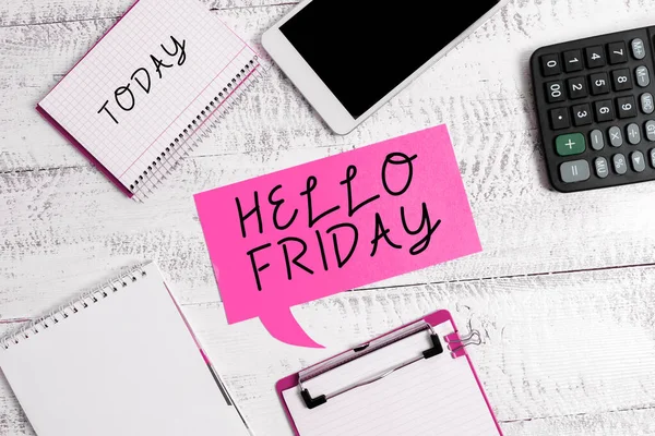 Text showing inspiration Hello Friday, Business idea Greetings on Fridays because it is the end of the work week