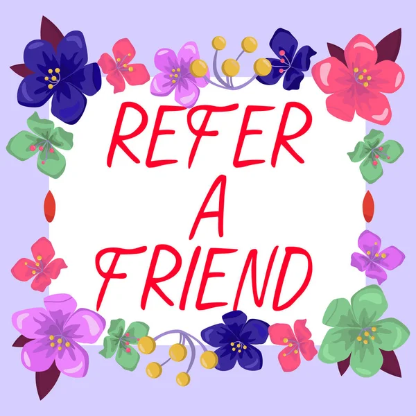 Sign displaying Refer A Friend, Business approach Recommendation Appoint someone qualified for the task