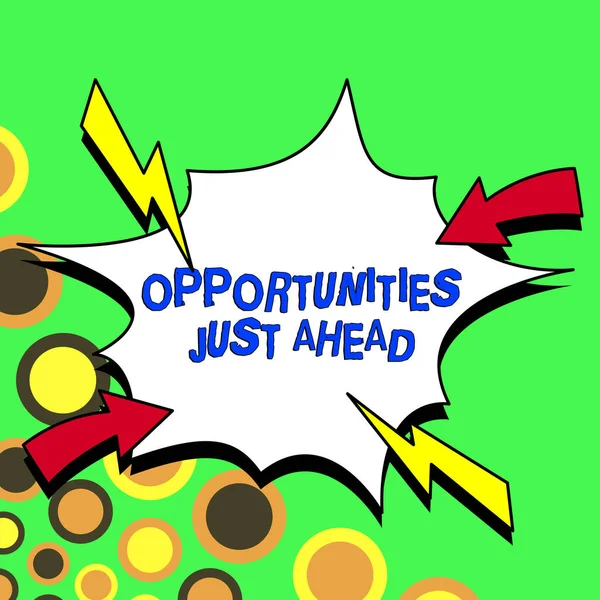 Text sign showing Opportunities Just Ahead, Business concept set of circumstances that makes possible to do something in short time