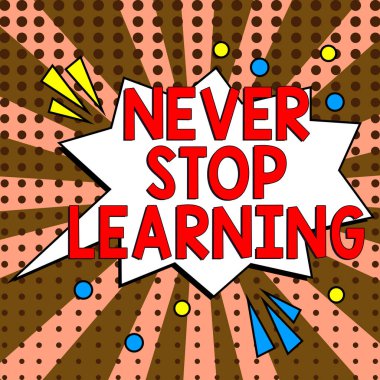 Conceptual display Never Stop Learning, Business concept Continue to Improve and Empower your Boundaries