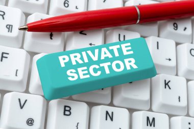 Handwriting text Private Sector, Business idea a part of an economy which is not controlled or owned by the government