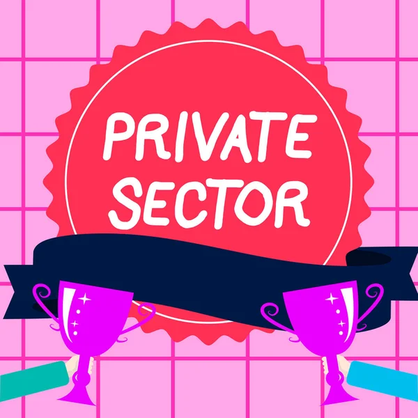 Sign displaying Private Sector, Word for a part of an economy which is not controlled or owned by the government