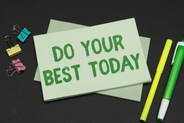 Text caption presenting Do Your Best Today, Business idea take efforts now to improve yourself or your business