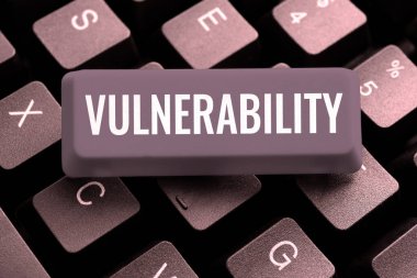 Sign displaying Vulnerability, Business overview State of being exposed to the possibility of being attacked