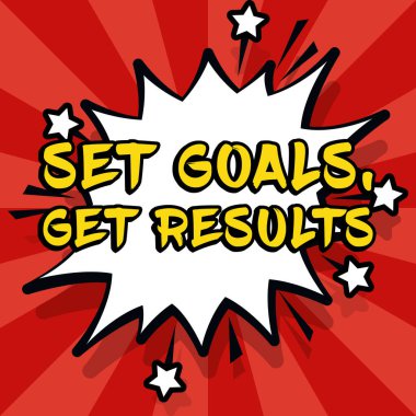 Sign displaying Set Goals, Get Results, Business overview Establish objectives work for accomplish them