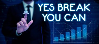 Writing displaying text Yes Break You Can, Business overview Positivity Encouragement Persuade Dare Confidence Uphold