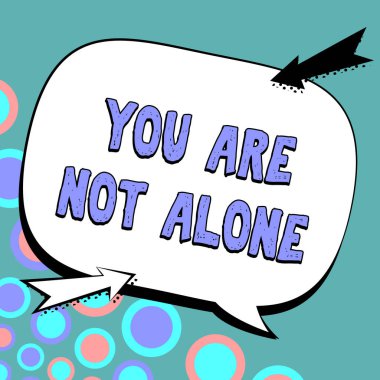 Conceptual caption You Are Not Alone, Business overview Offering help support assistance collaboration company