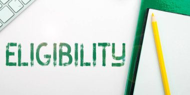 Handwriting text Eligibility, Business showcase State of having the right for doing or obtain something Proper