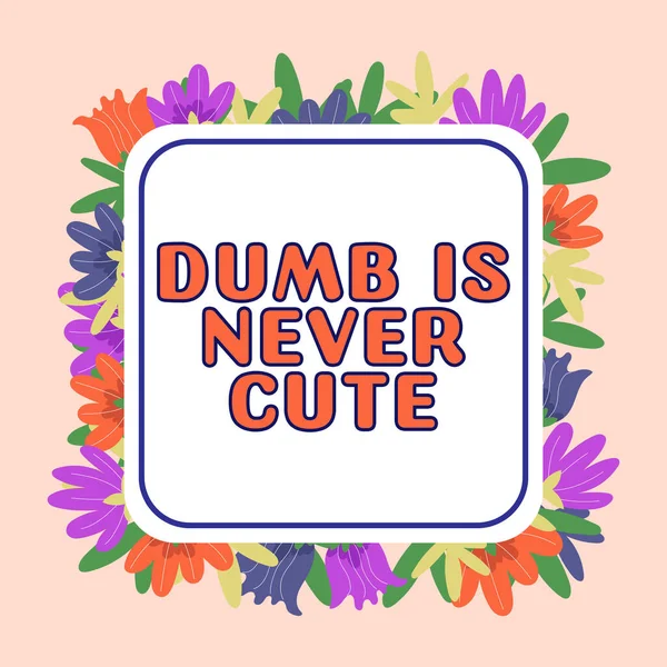 Conceptual Display Dumb Never Cute Word Rational Steps Taken Person — Foto de Stock