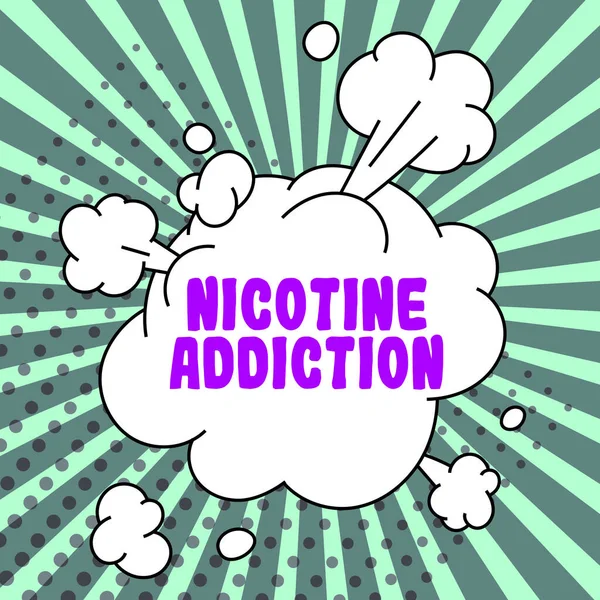 Inspiration showing sign Nicotine Addiction, Business idea condition of being addicted to smoking or tobacco consuming