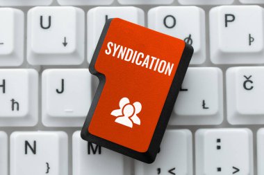 Conceptual caption Syndication, Business idea the transfer of something for control by a group of organizations