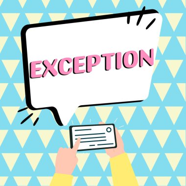 Inspiration showing sign Exception, Concept meaning person or thing that is excluded from general statement or rule