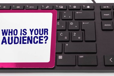 Inspiration showing sign Who Is Your Audience, Business overview who is watching or listening to it