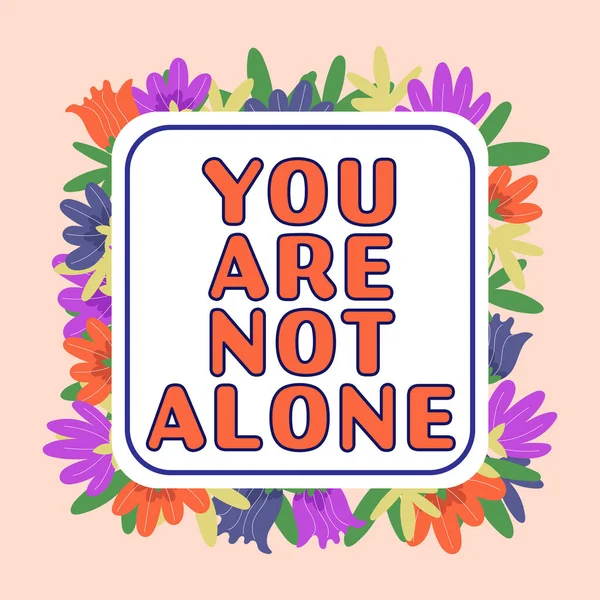 Text Sign Showing You Alone Concept Meaning Offering Help Support — Φωτογραφία Αρχείου