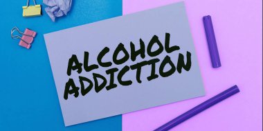 Conceptual caption Alcohol Addiction, Concept meaning characterized by frequent and excessive consumption of alcoholic beverages
