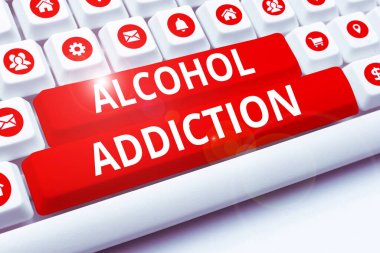 Text sign showing Alcohol Addiction, Word for characterized by frequent and excessive consumption of alcoholic beverages