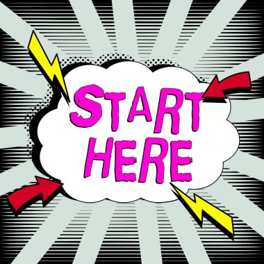 Buradan Başla, iş genel görünümünü gösteren metin işareti birilerine bunun hedeften hedefe gidilecek başlangıç noktası olduğunu söylüyor