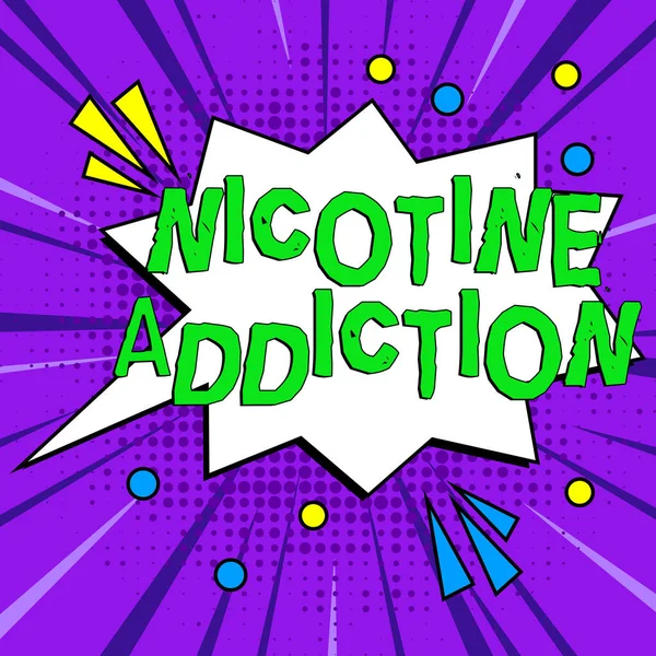 Sign displaying Nicotine Addiction, Word Written on condition of being addicted to smoking or tobacco consuming