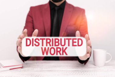 El yazısı tabelası Dağıtılmış Çalışma, Ağ tesisleri kullanan şirketler tarafından uygulanan iş şovu