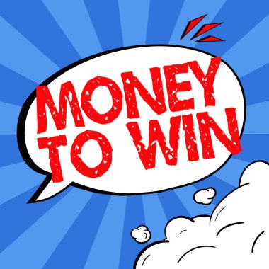 Sign displaying Money To Win, Word Written on Calculating revenues are going to be obtained doing something