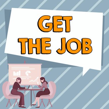 Text sign showing Get The Job, Business concept Obtain position employment work Headhunting recruiting