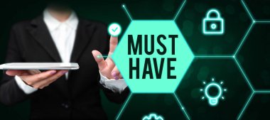 Text sign showing Must Have, Business idea something modern that many people want to have Essential item