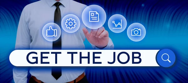 Teken Weergeven Get Job Concept Betekent Het Verkrijgen Van Positie — Stockfoto