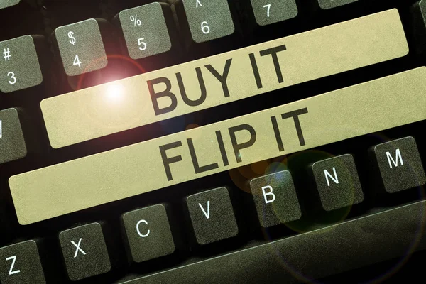 Sign displaying Buy It Flip It, Business idea Buy something fix them up then sell them for more profit