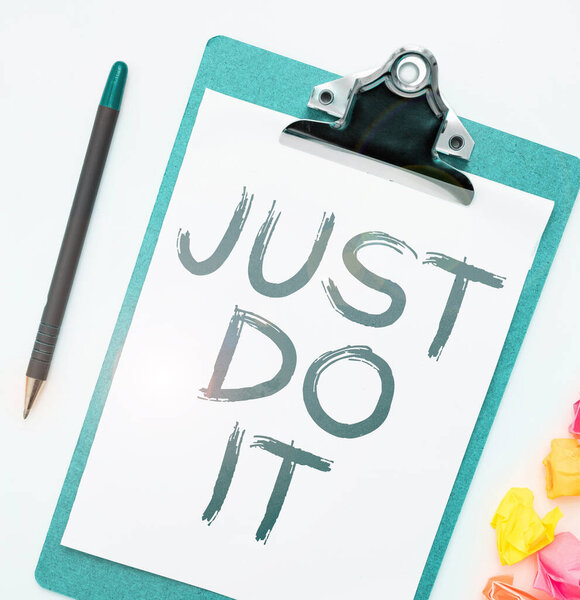 Sign displaying Just Do It, Concept meaning Motivation for starting doing something Have discipline