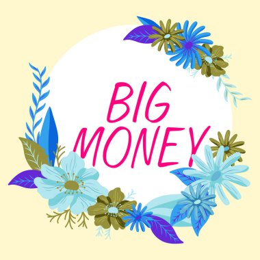Conceptual caption Big Money, Business idea Pertaining to a lot of ernings from a job,business,heirs,or wins