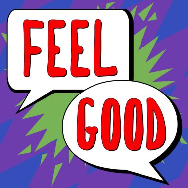 Sign displaying Feel Good, Business idea relating to or promoting an often specious sense of satisfaction
