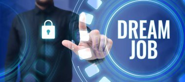 Writing displaying text Dream Job, Concept meaning An act that is paid of by salary and giving you hapiness