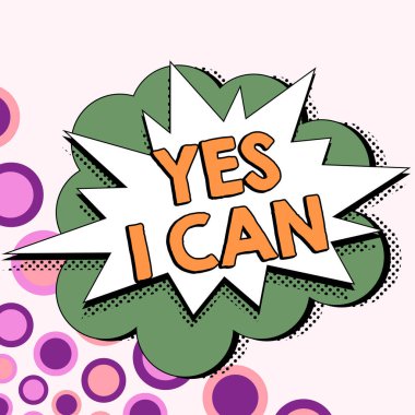 Sign displaying Yes I Can, Business approach Motivation to do something have the enough strength to keep going