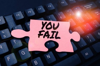 Writing displaying text You Fail, Business approach not able to live up to someones reasonable expectations
