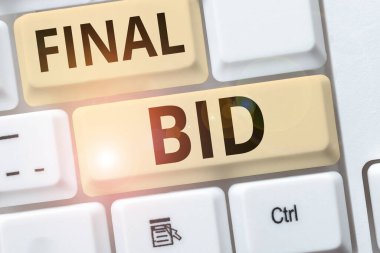 Sign displaying Final Bid, Business concept The decided cost of an item which is usualy very expensive