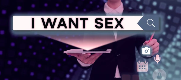 Podpis Konceptualny Chcę Seks Koncepcja Internetowa Aby Pożądać Stosunku Seksualnego — Zdjęcie stockowe