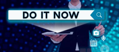 Kavramsal gösterim. Tereddüt etmeyin ve çalışmaya başlayın ya da hemen bir şeyler yapın.