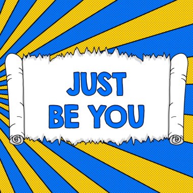 Kavramsal başlık: Sadece kendin ol, iş yaklaşımı özgün olmaya devam et Motivasyon ilhamı