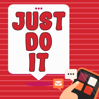 Sign displaying Just Do It, Word Written on Motivation for starting doing something Have discipline