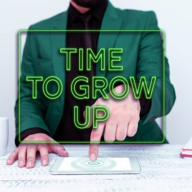 Büyümek için metin zamanı gösterimi yazma, olgun bir insan olduğunuzu bilme anlamına gelir.
