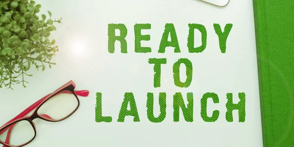 Firma Mostrando Ready Launch Idea Negocio Evento Para Celebrar Introducir — Foto de Stock