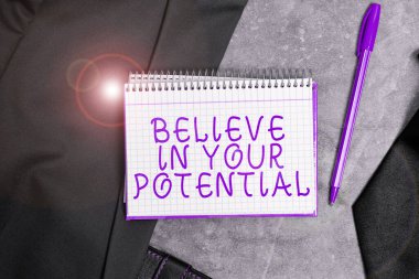 Text sign showing Believe In Your Potential, Concept meaning Have self-confidence motiavate inspire yourself