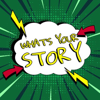 Hand writing sign Whats Your Story, Business idea asking someone tell me about himself Share experience