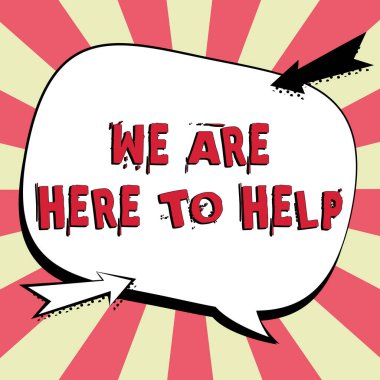 Text showing inspiration We Are Here To Help, Internet Concept Someone who is always ready to Assist Support Give